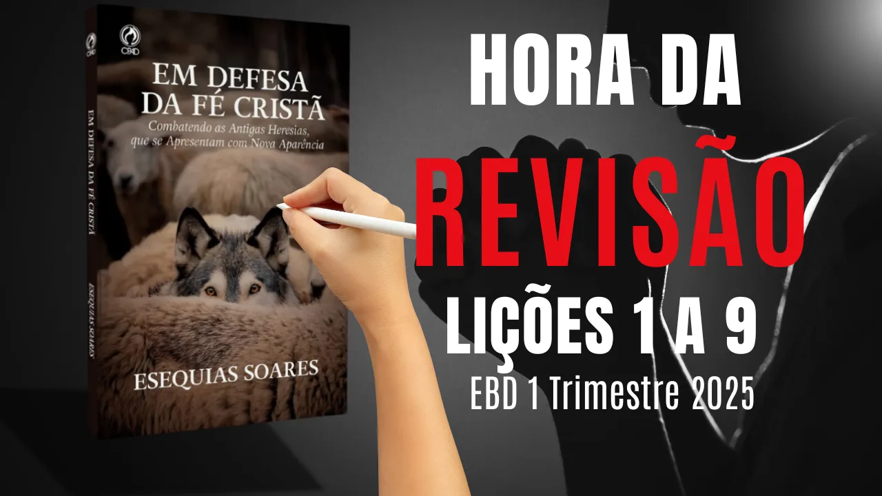 Revisão: Lições 1 a 9 – 1 Trimestre 2025 – Resumo