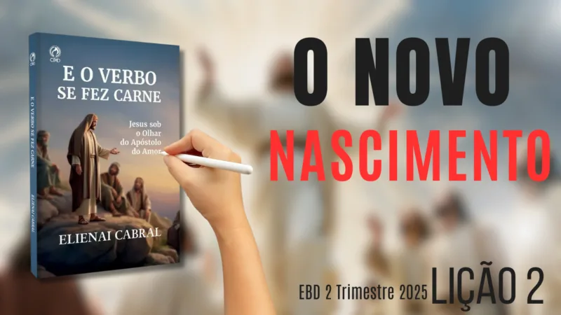Lição 02: O Novo Nascimento | 2° Trimestre de 2025