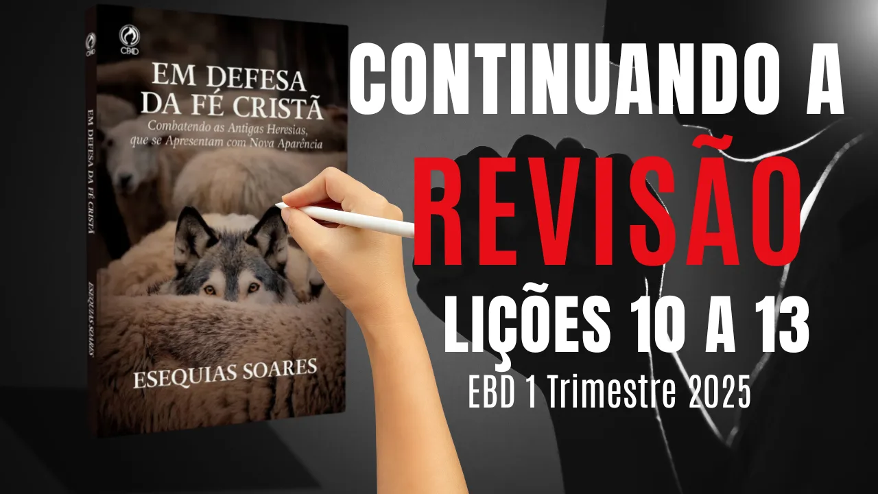 Revisão: Lições 1 a 13 – 1 Trimestre 2025 – Resumo