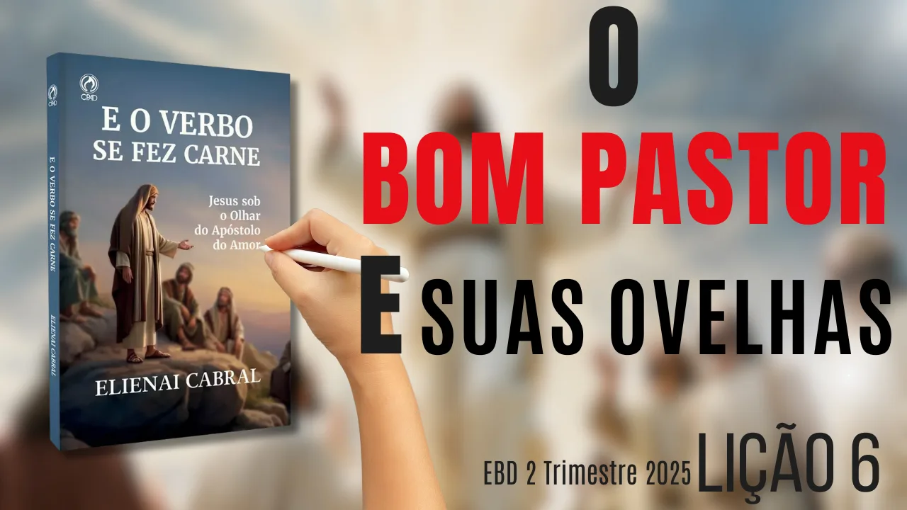 Lição 06: O Bom Pastor e suas ovelhas | 2° Trimestre de 2025