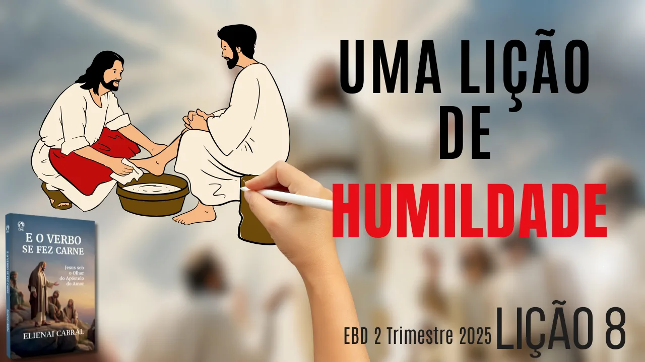 Lição 08: Uma lição de humildade | 2° Trimestre de 2025