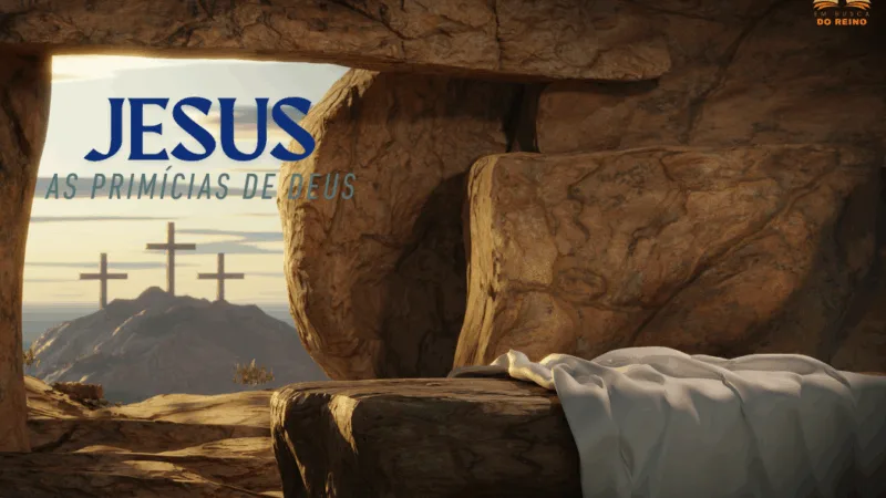 Jesus, as primícias de Deus