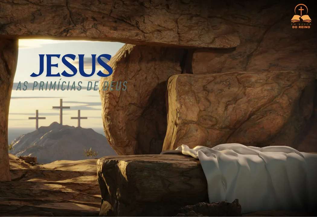 Jesus, as primícias de Deus