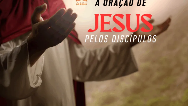 Lição 11 – A intercessão de Jesus pelos discípulos – 2 Trimestre 2025