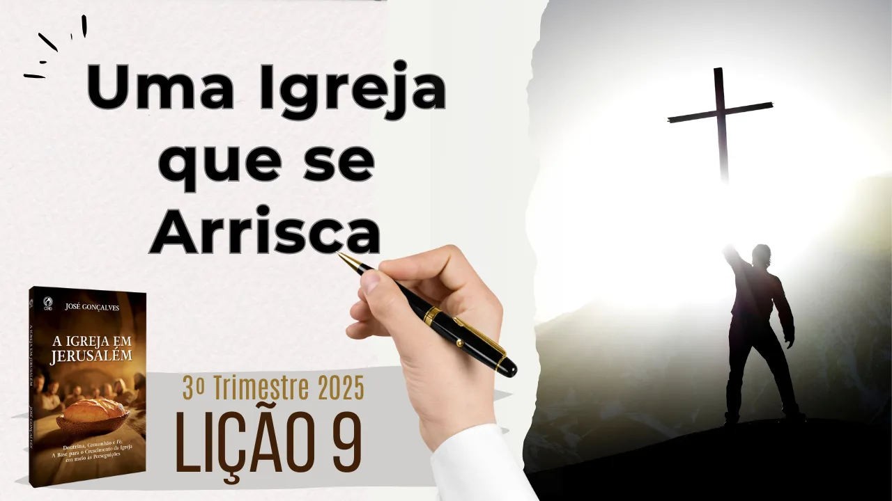 Lição 09: Uma Igreja que se arrisca – 3º Trimestre 2025