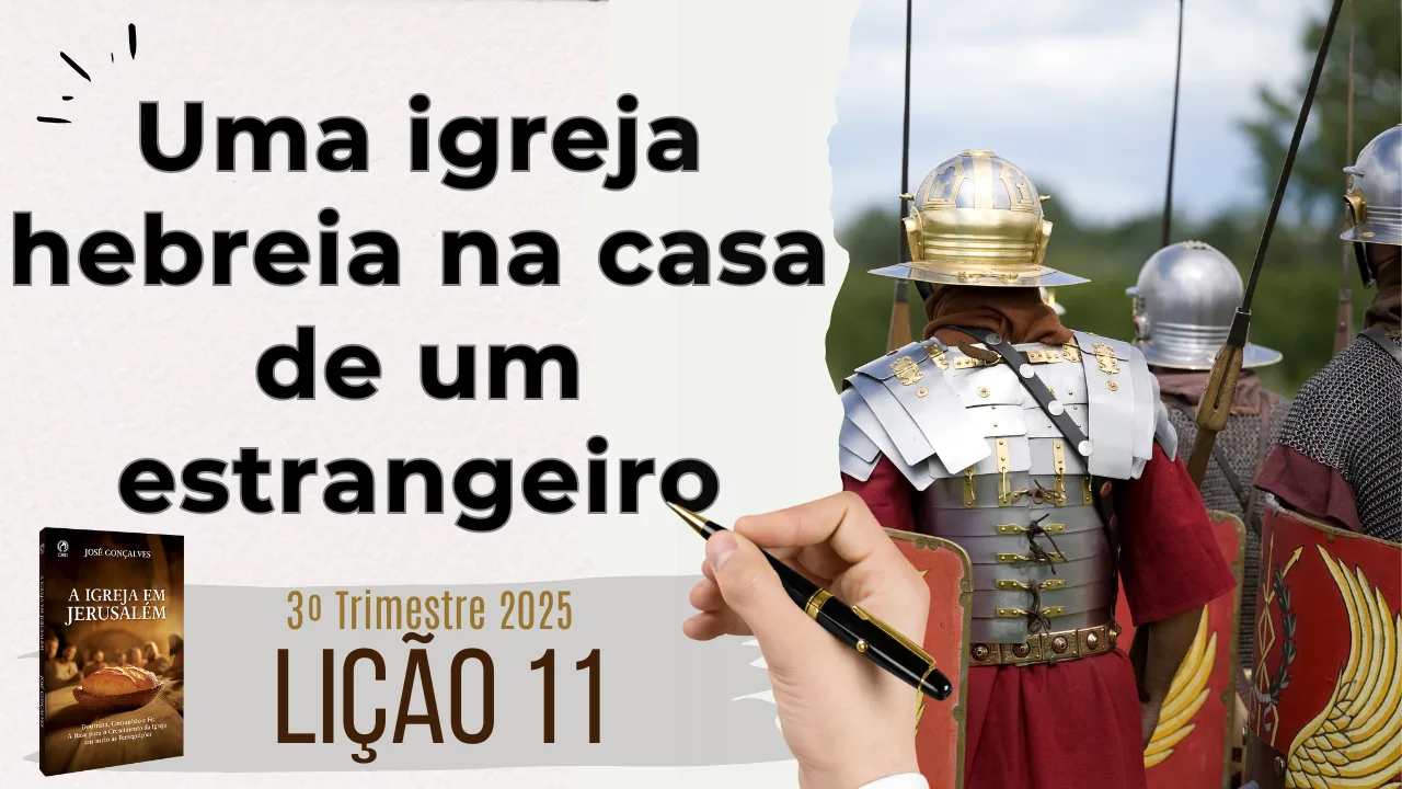 Lição 11: Uma igreja hebreia na casa de um estrangeiro – 3º Trimestre 2025