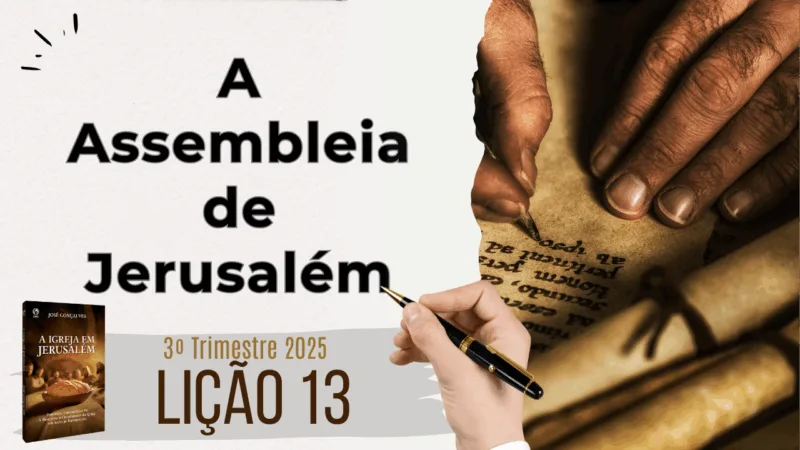 Lição 13: A Assembleia de Jerusalém – 3º Trimestre 2025