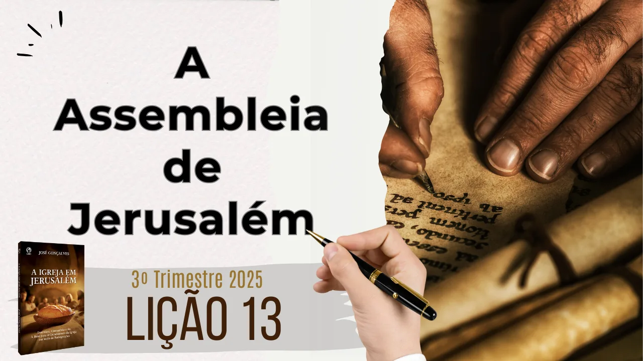 Lição 13: A Assembleia de Jerusalém – 3º Trimestre 2025