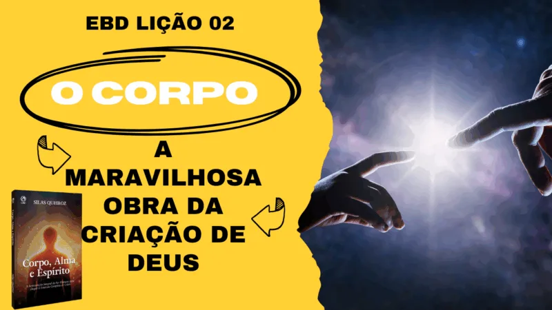 Lição 02: O Corpo – A Maravilhosa obra da criação de Deus