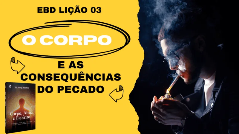 Lição 03: O Corpo e as consequências do pecado EBD