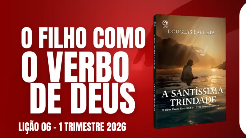 Lição 06: O Filho como Verbo de Deus EBD