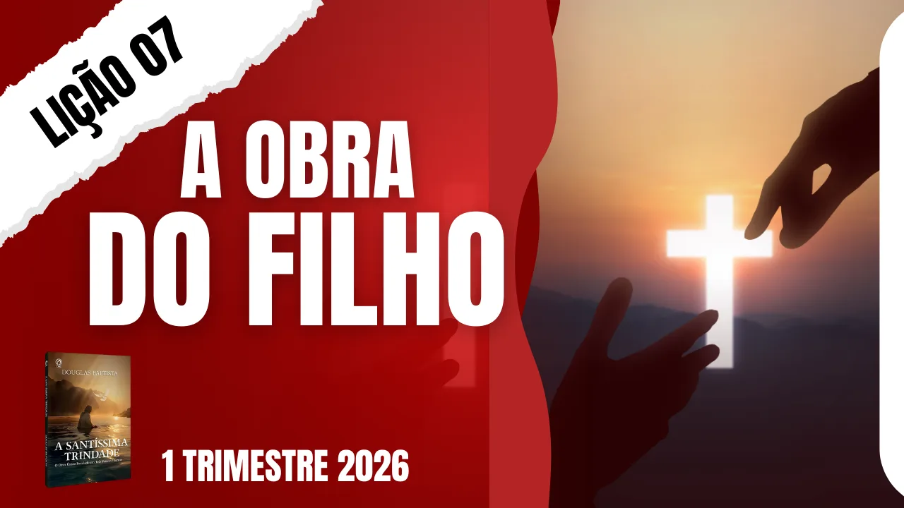 Lição 07: A Obra do Filho EBD