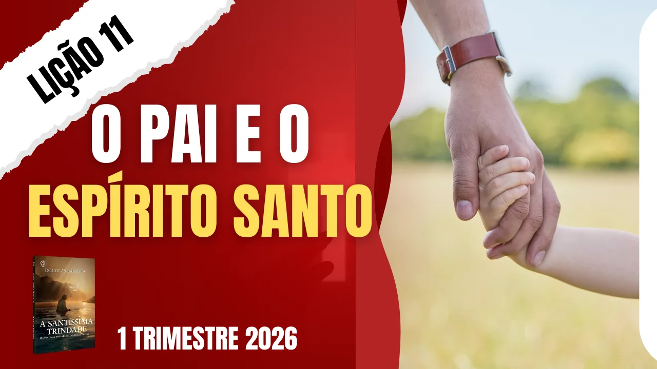 Lição 11: O Pai e o Espírito Santo
