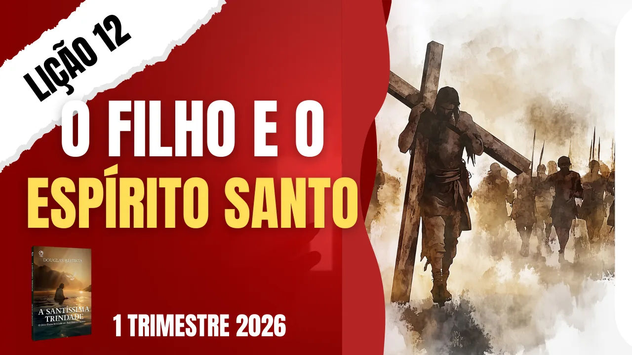 Lição 12: O Filho e o Espírito Santo