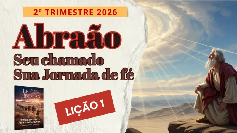 Lição 01: Abraão: seu chamado e sua jornada de fé