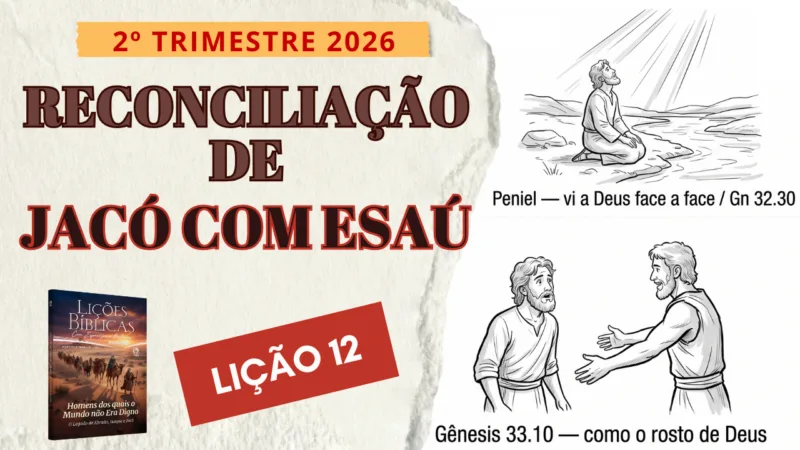 Lição 12: A Reconciliação de Jacó e Esaú